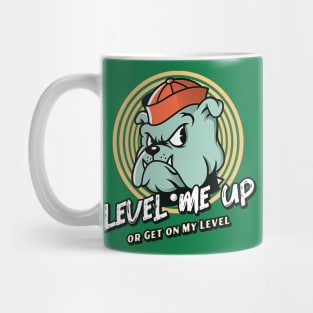 Level Me Up or Get on My Level (cartoon bulldog) Mug